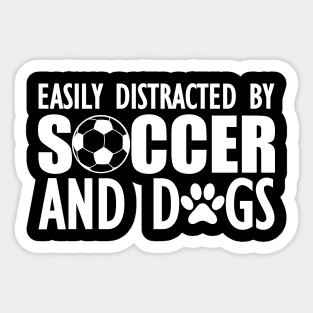 Soccer Easily distracted by soccer and dogs w Sticker